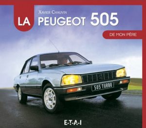 Livre : La Peugeot 505 de mon père, Xavier Chauvin